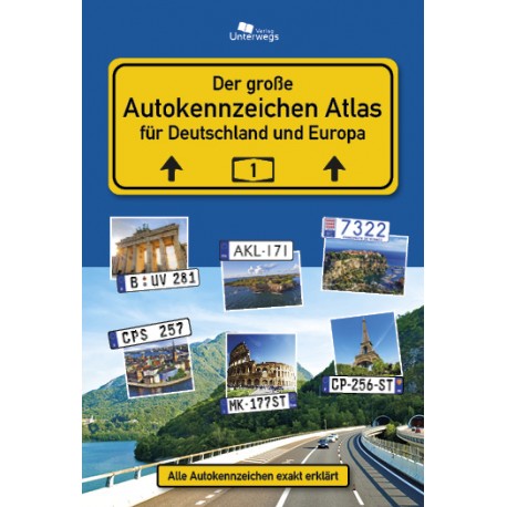 Autokennzeichen Atlas für Deutschland und Europa - Unterwegs Verlag GmbH